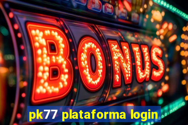 pk77 plataforma login